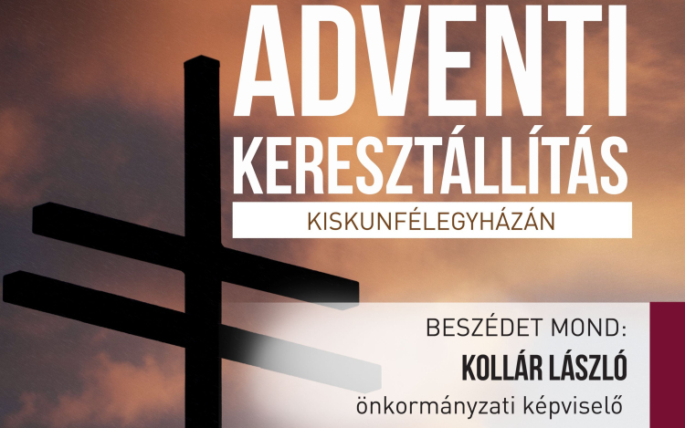 Adventi keresztállítás Kiskunfélegyházán
