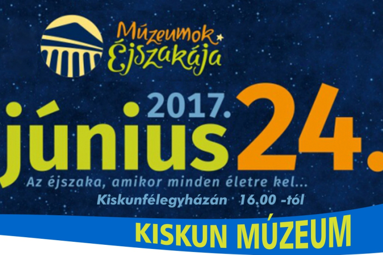 Múzeumok éjszakája a Kiskun Múzeumban