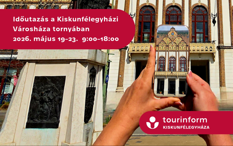 Időutazás a Kiskunfélegyházi Városháza tornyában